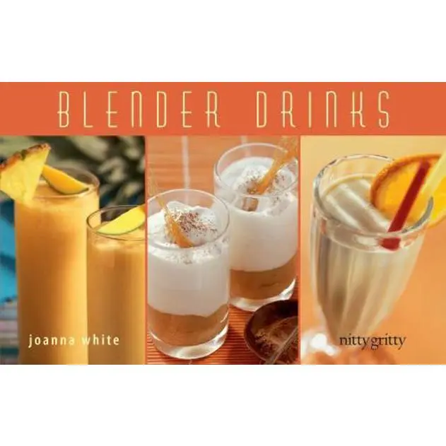 USED-Blender Drinks: From Smoothies and Protein Shakes to Adult Beverages by White, Joanna (Paperback)