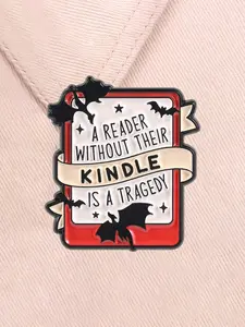 A Reader Without Their Kindle Is A Tragedy Enamel Pin E-Reader Power User Bat Decor Dark Element Alloy Brooches Lapel Backpack Badge Fashion Jewelry Accessories Gifts for Friends Clip Jewellery