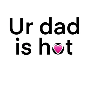 Ur dad is hot sticker