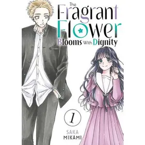 The Fragrant Flower Blooms with Dignity 1 -- Saka Mikami, Paperback