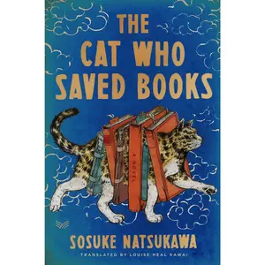 The Cat Who Saved Books Gift Edition: A Novel by Sosuke Natsukawa||Louise Heal Kawai [Hardback Book]