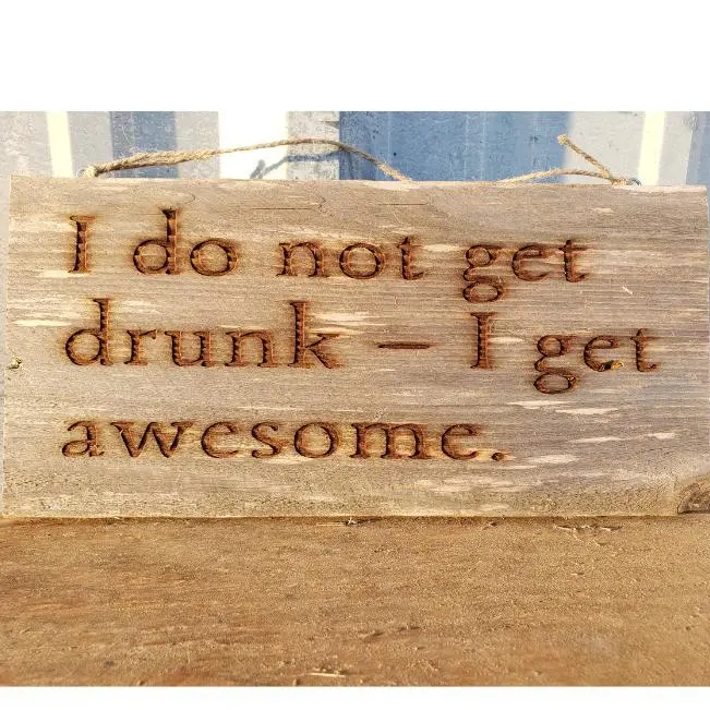 "I do not get drunk - I get awesome" reclaimed cedar wood sign