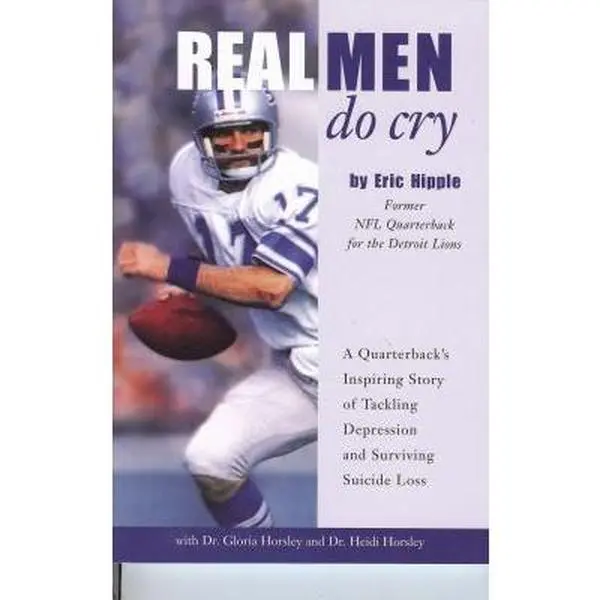 USED Book - Real Men Do Cry: A Quarterback's Inspiring Story of Tackling Depression and Surviving Suicide Loss by Hipple, Eric (Paperback) - english