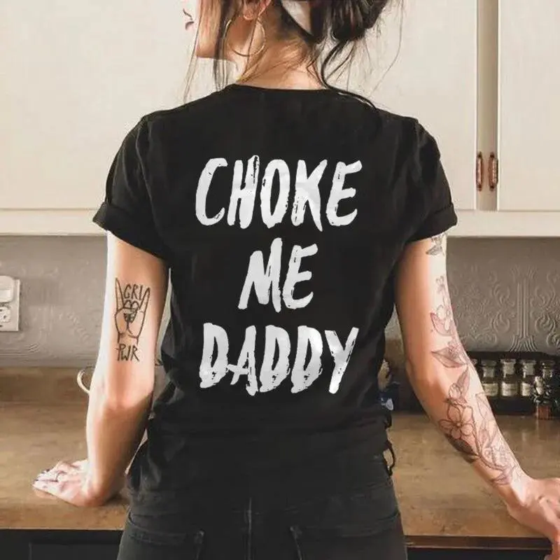 UNISEX Choke Me Daddy Printed Women's T-shirt  Cotton Casual Fit Available