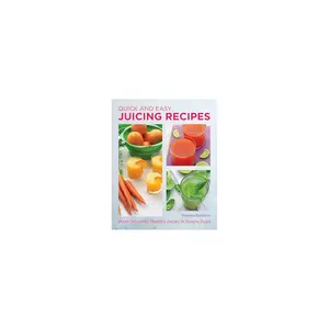Quick And Easy Juicing Recipes