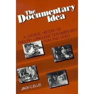USED-Documentary Idea, The: A Critical History of English-Language Documentary Film and Video by Jack C. Ellis (Paperback)