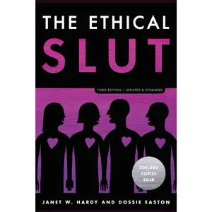 The Ethical Slut, Third Edition: A Practical Guide to Polyamory, Open Relationships, and Other Freedoms in s*x and Love -- Janet W. Hardy - Paperback