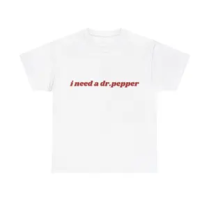Dr.Pepper Tshirt,  I Need A Dr.Pepper Shirt
