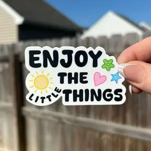 Enjoy the Little Things Sticker