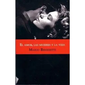 USED-El amor, las mujeres y la vida/ Love, Women and Life (Spanish Edition) by Mario Benedetti (Paperback)