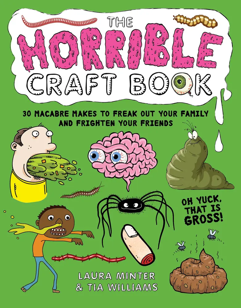 USED-The Horrible Craft Book: 30 Macabre Makes to Freak Out Your Family and Frighten Your Friends by Minter, Laura (Paperback)