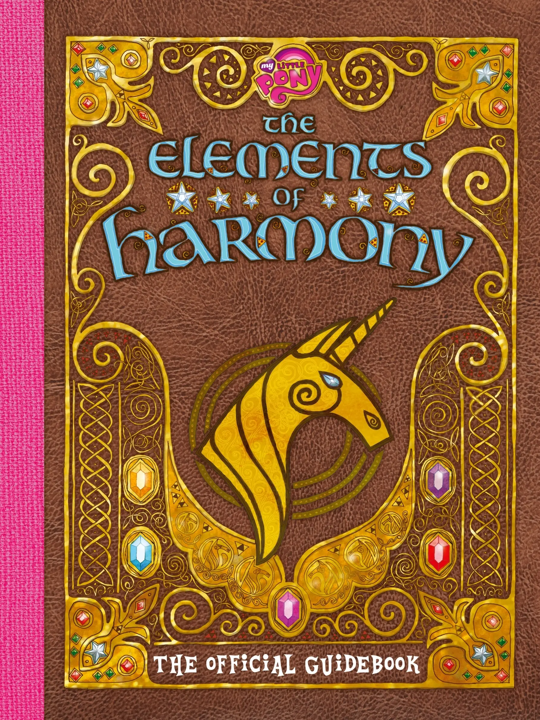 My Little Pony: The Elements of Harmony: The Official Friendship Is Magic Guidebook (My Little Pony) by Brandon T. Snider [Paperback Book]