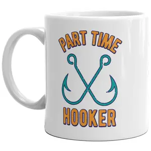 Part Time Hooker Mug Funny Fishing Gift Novely Coffee Cup - 11oz Funny Coffee Mugs Ceramic Printed Drinkware Cup