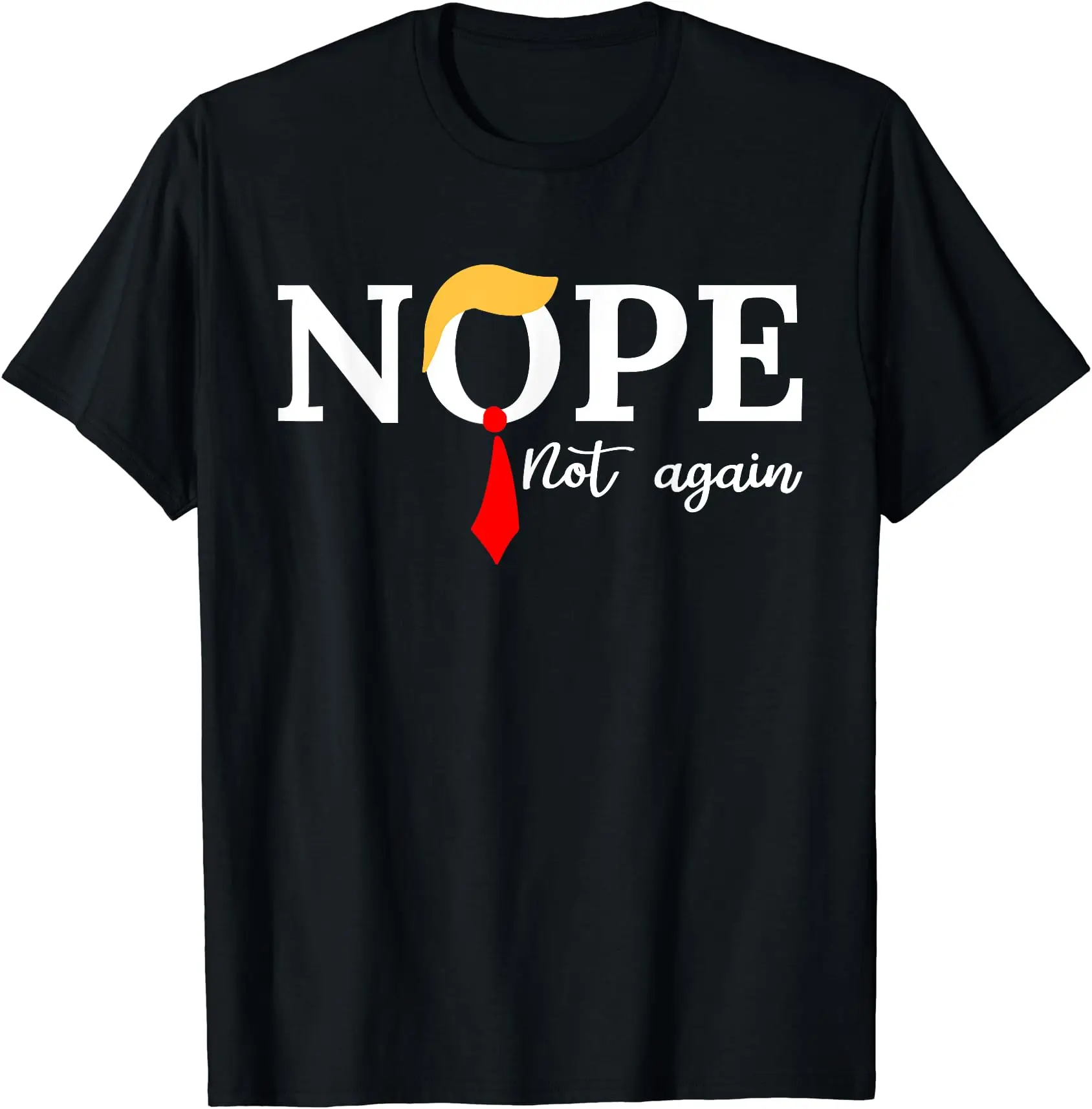 nope not again T-Shirt | Unisex Cotton Tee Gift | Full Size