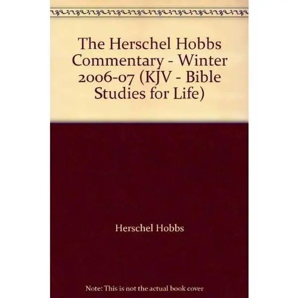USED-The Herschel Hobbs Commentary - Winter 2006-07 (KJV - Bible Studies for Life) by Herschel Hobbs (Paperback)