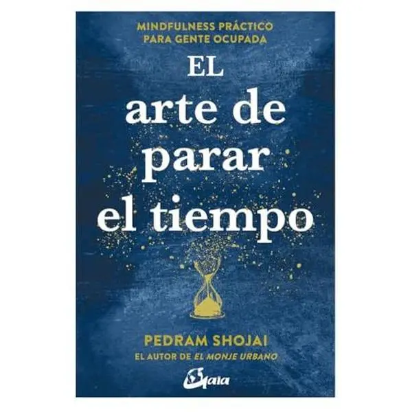 USED-El arte de parar el tiempo: Mindfulness práctico para gente ocupada by Pedram Shojai (Paperback)