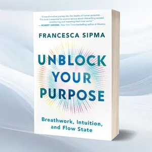 Unblock Your Purpose: Breathwork, Intuition, and Flow State