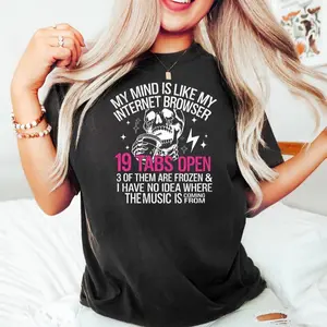 My Mind is Like My Internet Browser t shirt, Funny T Shirt, Sarcastic Shirt, Funny Gift, Funny Skeleton T-shirt, Funny Sayings Shirt