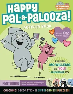 Happy Pal-A-Palooza!: An Elephant & Piggie Activity Book -- Mo Willems Workshop - Paperback