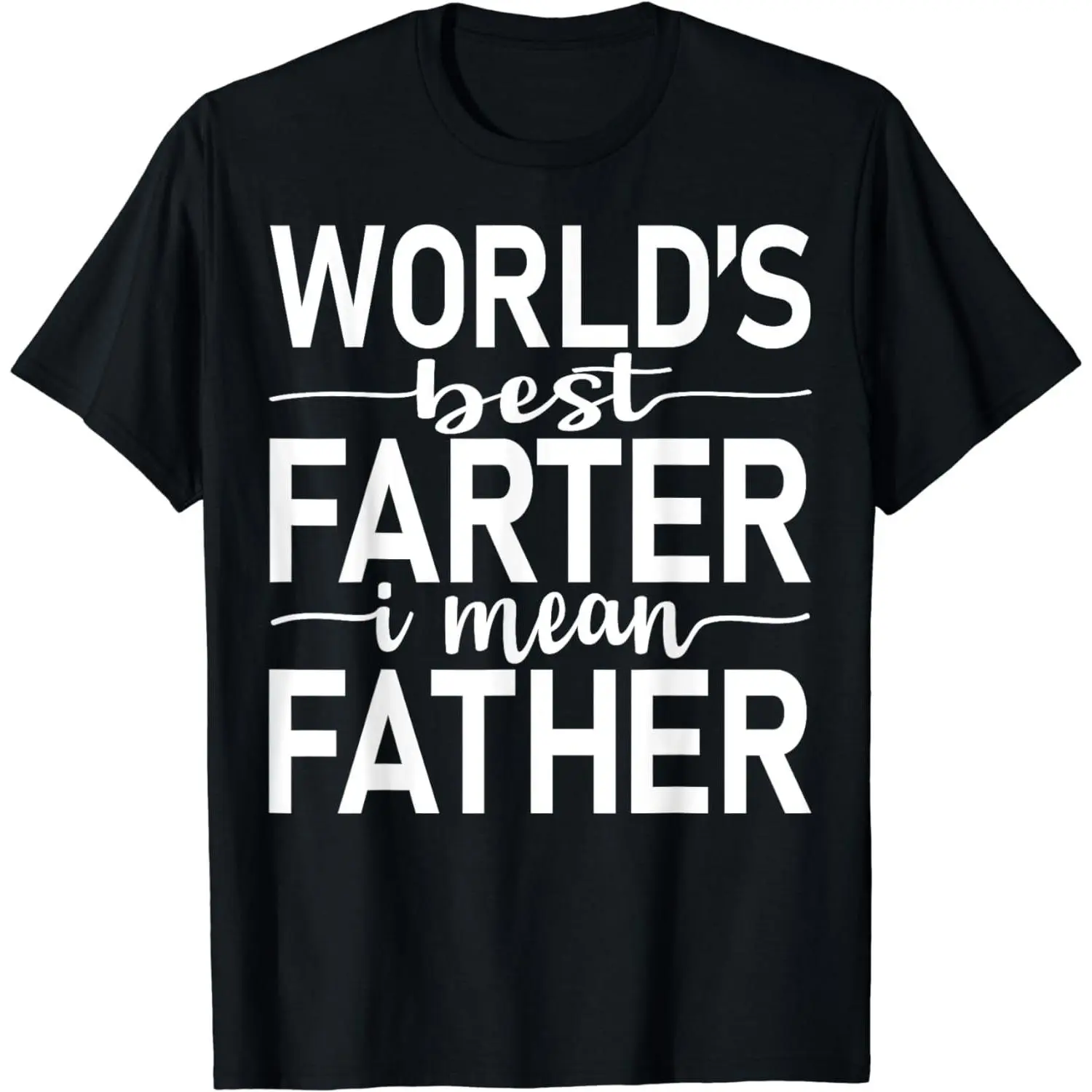 Cotton Short Sleeve 24Worlds Best Farter Ever I Mean Father Fart Father's Day T-Shirt for Men Women