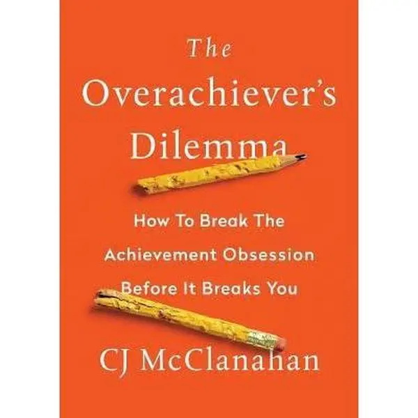 USED-The Overachiever's Dilemma by McClanahan, Cj (Paperback)