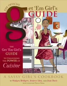 USED-The Get 'Em Girl's Guid to Unlocking the Power of Cuisine (The Official Get 'Em Girl's Guide) by Shakara Bridgers (Paperback)