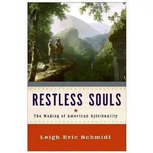 USED-Restless Souls: The Making of American Spirituality by Leigh Eric Schmidt (Paperback)