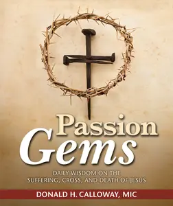 USED Book - Passion Gems: Daily Wisdom on the Suffering, Cross, and Death of Jesus by Calloway, Donald H. (Paperback) - english