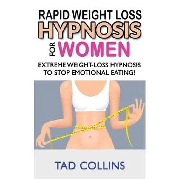 USED-RAPID WEIGHT LOSS HYPNOSIS for Women: Weight Loss with Meditation and Affirmations, Mini Habits and Self-Hypnosis! How to Lose Weight Safely and Stop by Collins, Tad (Paperback)