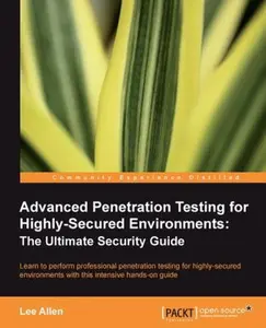 USED-Advanced Penetration Testing for Highly-Secured Environments: The Ultimate Security Guide by Allen, Lee (Paperback)