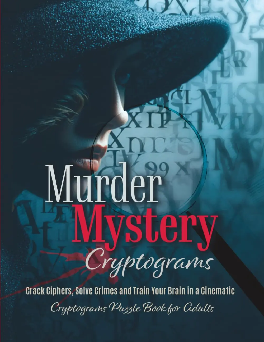 Murder Mystery Cryptograms: Crack Ciphers, Solve Crimes and Train Your Brain in a Cinematic Cryptograms Puzzle Book for Adults