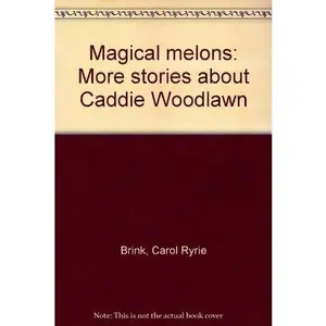 USED-Magical melons: More stories about Caddie Woodlawn by Carol Ryrie Brink (Paperback)