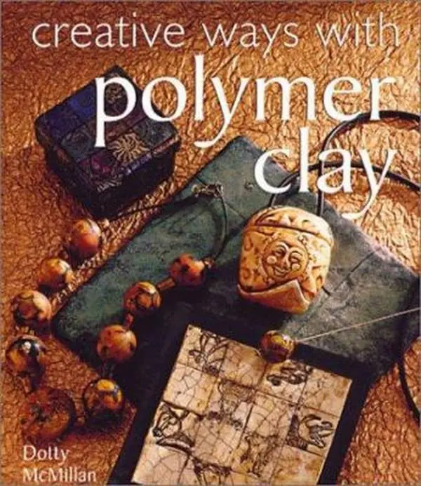 Used Hardcover Book - Creative Ways with Polymer Clay by Dotty McMillan (English) - Beads, Craft, Tutorials, Decorations, Ornaments Guide, Carving