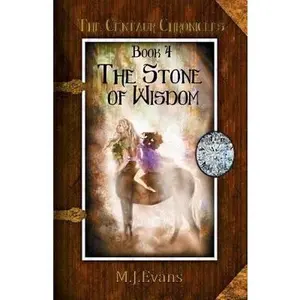 USED-The Stone of Wisdom: Book 4 of the Centaur Chronicles by Evans, M. J. (Paperback)