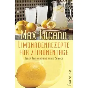 USED-Limonadenrezepte für Zitronentage: Jeder Tag verdient seine Chance by Max Lucado (Paperback)