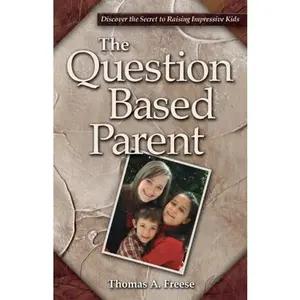 USED-The Question Based Parent by Thomas A. Freese (Paperback)