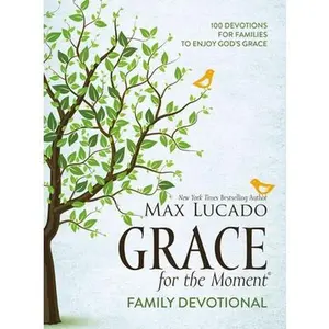 USED-Grace for the Moment Family Devotional, Hardcover: 100 Devotions for Families to Enjoy God's Grace (a 100-Day Devotional) by Lucado, Max (Hardcover)