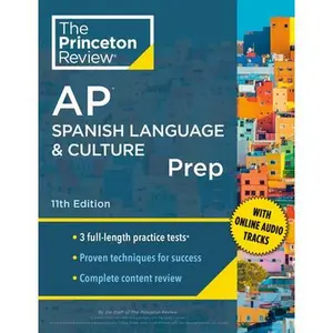 Princeton Review AP Spanish Language & Culture Prep, 11th Edition: 3 Practice Tests + Content Review + Strategies & Techniques -- The Princeton Review, Paperback