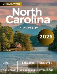 North Carolina Bucket list Guide (Full-Color) 2025: A complete guide to its must-see destinations, hiking trails, unforgettable experiences