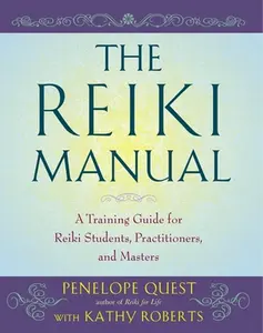 The Reiki Manual: A Training Guide for Reiki Students, Practitioners, and Masters -- Penelope Quest, Paperback