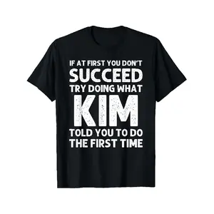 Funny Kim Birthday & Christmas TShirtFunny Kim Quote SayingIf At First You Don't SucceedName Joke Gift for AdultsKim K Mockery Funny PresentBlack with White TextRegular Fit TShirt Machine Washable Unisex Casual Short Sleeve Versatile Top for Spring