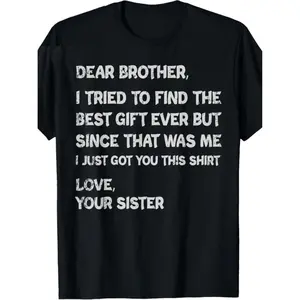 Funny Father's Day Gift T-Shirt for Brother - "Dear Brother, I Tried to Find the Best Gift Ever" Sibling Love Message, Men's Cotton Crew Neck Tee, Black with White Text, Casual & Comfortable Fit, Casual Menswear | Gift | Glossy Fi