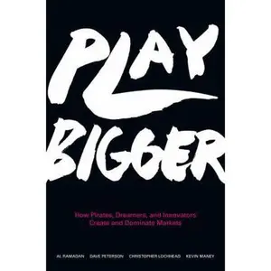 USED-Play Bigger: How Pirates, Dreamers, and Innovators Create and Dominate Markets by Ramadan, Al (Hardcover)