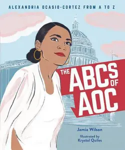 USED-The ABCs of AOC: Alexandria Ocasio-Cortez from A to Z by Wilson, Jamia (Hardcover)