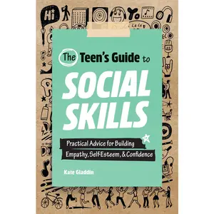 USED-The Teen's Guide to Social Skills: Practical Advice for Building Empathy, Self-Esteem, and Confidence by Gladdin, Kate (Paperback)