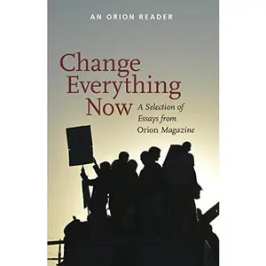 USED-Change Everything Now by Derrick Jensen (Paperback)