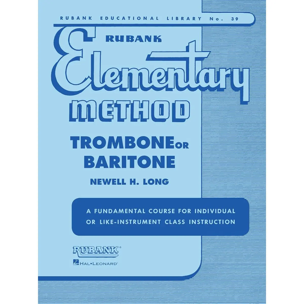 Rubank Elementary Method – Trombone or Baritone | Comprehensive Beginner Instruction Book | Learn Scales, Arpeggios, Solos and Technical Studies | ... and Teachers (Rubank Educational Library, 39) Paperback – Illustrated, April 1, 1989