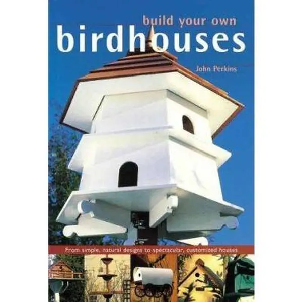 Used Paperback Book - Build Your Own Birdhouses and Feeders: From Simple Natural Designs to Spectacular Customized Options (Bird Supplies) by John Perkins (English)