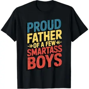 Proud Father Of A Few Smartass Boys Sarcastic Father's Day T-Shirt