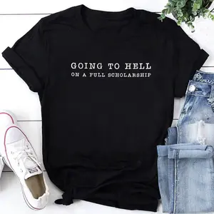 Going To Hell On A Full Scholarship T-Shirt Funny Sarcastic Dark Humor Graphic Tee, Edgy Quote Streetwear Short Sleeve Shirt, Christmas Gift for Her Him Tees